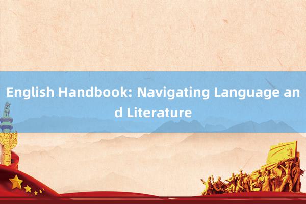 English Handbook: Navigating Language and Literature